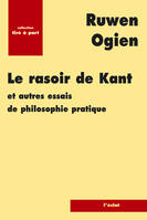 LE RASOIR DE KANT, et autres essais de philosophie pratique