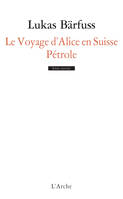 Le voyage d'Alice en Suisse; Pétrole