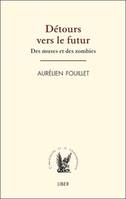 Détours vers le futur - Des muses et des zombies