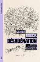 La Couleur des idées Désaliénation, Politique de la psychiatrie. Tosquelles, Fanon, Guattari, Foucault