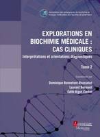 Explorations en biochimie médicale : cas cliniques (tome 2), Interprétations et orientations diagnostiques