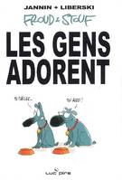 Froud & Stouf, 1, Les gens adorent