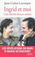 Ingrid et moi / une liberté douce-amère, une liberté douce-amère