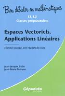 Espaces Vectoriels, Applications Linéaires - Exercices corrigés avec rappels de cours-L1, L2,C/Prépa