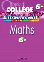 Objectif Collège - Entraînement - Maths 6ème