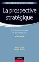 La prospective stratégique - 2e édition - Pour les entreprises et les territoires, Pour les entreprises et les territoires