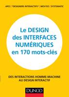 Le design des interfaces numériques en 170 mots-clés - Des interactions Homme-Machine au design..., Des interactions Homme-Machine au design interactif
