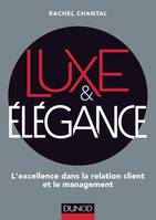 Luxe et Elégance - L'excellence dans la relation client et le management - Prix DCF du Livre - 2014, L'excellence dans la relation client et le management