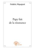 Papy fait de la résonance