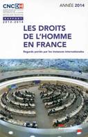 Droits de l'homme  en france - rapport 2012-2014 (Les), REGARDS PORTES PAR LES INSTANCES INTERNATIONALES