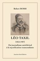 Léo Taxil (1854-1907), Du journalisme anticlérical à la mystification transcendante