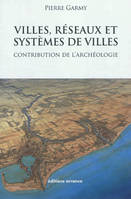 Villes, réseaux et systèmes de villes , Contribution de l'archéologie