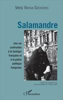 Salamandre, Une vie confrontée à la Gestapo française et à la police politique hongroise