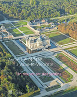 André Le Nôtre et Vaux-le-Vicomte, un nouvel art des jardins