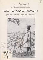 Le Cameroun, Pays de curiosités, pays de contrastes