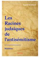 Les Racines judaïques de l'antisémitisme - Réédition, Le racisme antijuif sera-t-il sans fin ?