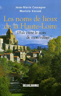 D'où vient le nom de mon village ?, Noms De Lieux De La Haute-Loire (Les), d'où vient le nom de mon village ?