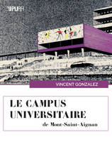 Le campus universitaire de Mont-Saint-Aignan, Urbanisme, architecture, art