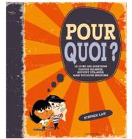 POUR QUOI - LIVRE DES QUESTIONS BIZARRES