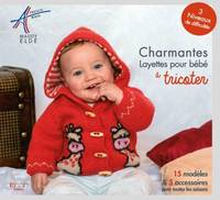 Charmantes layettes pour bébé à tricoter, 15 modèles et accesoires pour toutes les saisons. 3 niveaux de difficultés