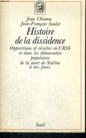 Histoire de la dissidence. Oppositions et révoltes... de la mort de Staline à nos jours, oppositions et révoltes en U.R.S.S. et dans les démocraties populaires, de la mort de Staline à nos jours