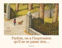 Parfois, on a l'impression qu'il ne se passe rien