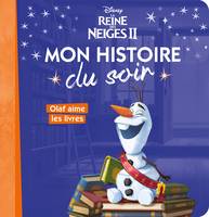 La reine des neiges II, LA REINE DES NEIGES 2 - Mon Histoire du Soir - Olaf aime les livres - Disney, Olaf aime les livres