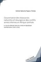 GOUVERNANCE DES RESSOURCES NATURELLES ET RESURGENCE DES CONFLITS ARMES INTERNES EN AFRIQUE CENTRALE