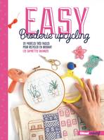 Easy broderie upcycling, 20 modèles très faciles pour recycler en brodant