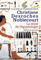 Christiane Desroches Noblecourt, La reine de l'égyptologie