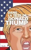 Dans la tête de Donald Trump