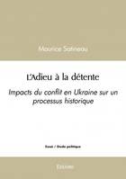 L'adieu à la détente, Impacts du conflit en Ukraine sur un processus historique