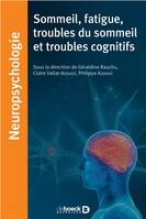 Sommeil, fatigue et troubles cognitifs