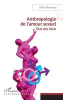 Anthropologie de l'amour sexuel, Etat des lieux