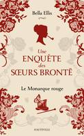 3, Une enquête des soeurs Brontë, T3 : Le Monarque rouge