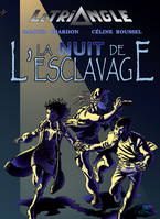 Le Triangle, 1, LA NUIT DE L'ESCLAVAGE (DEPOT)