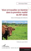 Vivre et travailler en Xaintrie dans la première moitié du XXe siècle, Selon le témoignage des habitants