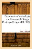 Dictionnaire d'archéologie chrétienne et de liturgie. Tome 3. Partie 2