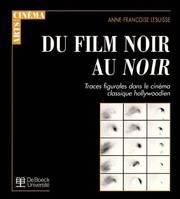 DU FILM NOIR AU NOIR, Traces figurales dans le cinéma classique hollywoodien