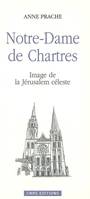 Notre-dame de Chartres : Image de la Jérusalem céleste, image de la Jérusalem céleste