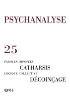 psychanalyse 25 - paroles imposees, catharsis, logique collective, decoincage