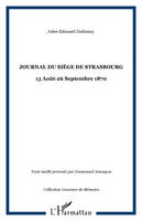 Journal du siège de Strasbourg, 13 Août-26 Septembre 1870