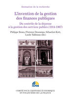 L’invention de la gestion des finances publiques. Volume II, Du contrôle de la dépense à la gestion des services publics (1914-1967)
