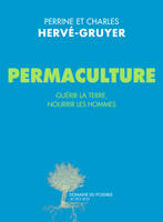 Permaculture, Guérir la terre, nourrir les hommes