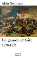 La grande défaite 1870 - 1871