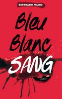 3, La trilogie Bleu Blanc Sang - Tome 3 - Sang