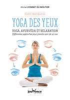 Guide pratique de yoga des yeux, Yoga, ayurvéda et relaxation