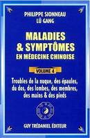 Maladies et symptômes en médecine chinoise., Volume 4, Troubles de la nuque, des épaules, du dos, des lombes, des membres, des mains et des pieds, Maladies et symptômes en médecine chinoise - tome 4 Troubles de la nuque, des épaules, du dos