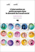 L'intervention en petits groupes dans le domaine du travail social, Guide d'activités