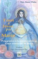 Tout à Jésus par Marie, préparation à la consécration au Cœur Immaculé de Marie